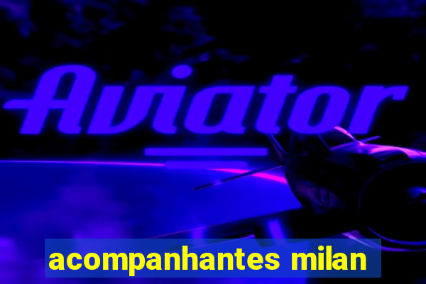 acompanhantes milan